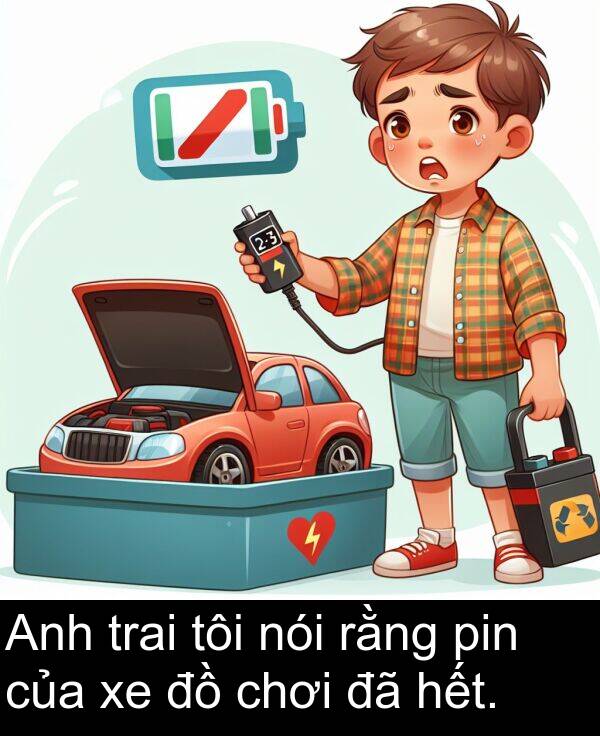 pin: Anh trai tôi nói rằng pin của xe đồ chơi đã hết.