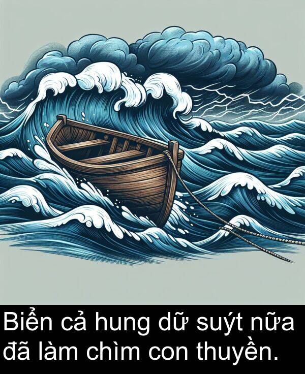 nữa: Biển cả hung dữ suýt nữa đã làm chìm con thuyền.