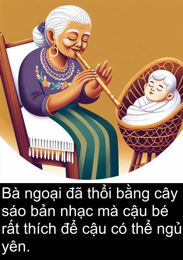 thổi: Bà ngoại đã thổi bằng cây sáo bản nhạc mà cậu bé rất thích để cậu có thể ngủ yên.