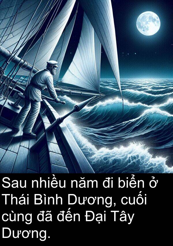 cuối: Sau nhiều năm đi biển ở Thái Bình Dương, cuối cùng đã đến Đại Tây Dương.