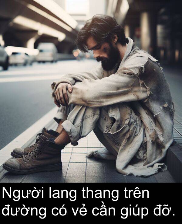 đỡ: Người lang thang trên đường có vẻ cần giúp đỡ.