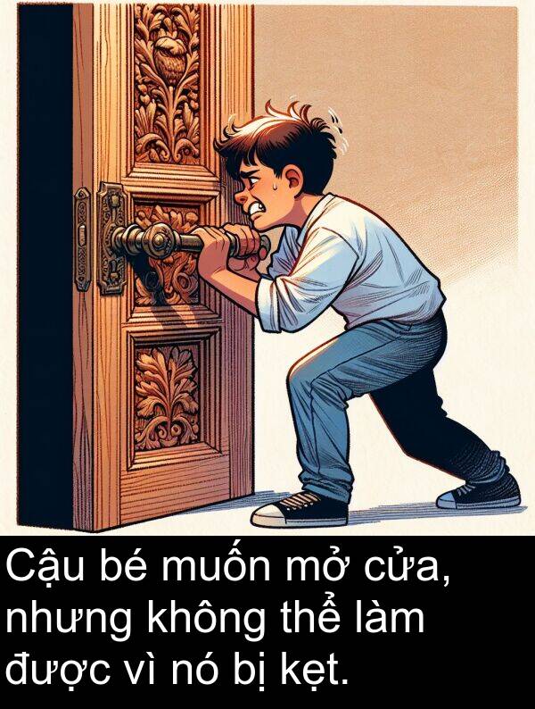 cửa: Cậu bé muốn mở cửa, nhưng không thể làm được vì nó bị kẹt.