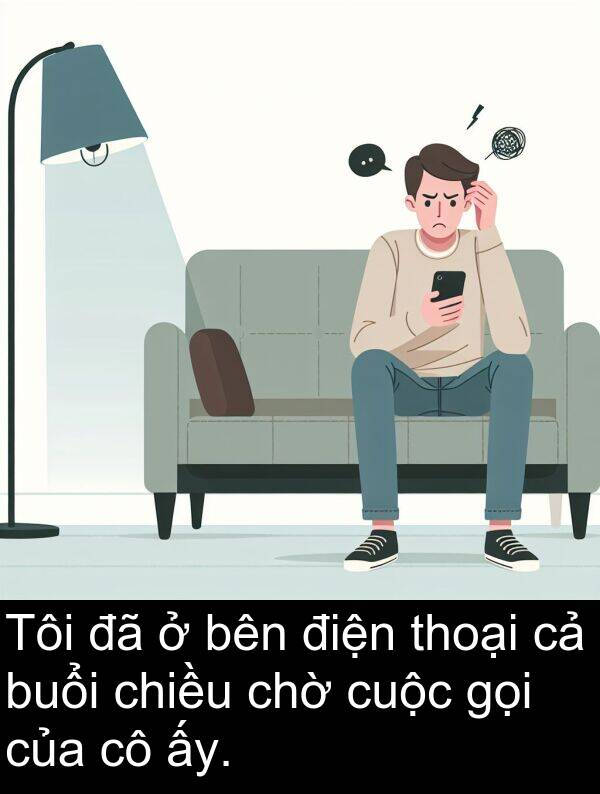 buổi: Tôi đã ở bên điện thoại cả buổi chiều chờ cuộc gọi của cô ấy.