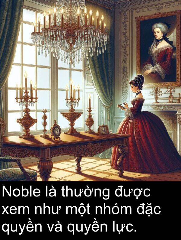 thường: Noble là thường được xem như một nhóm đặc quyền và quyền lực.