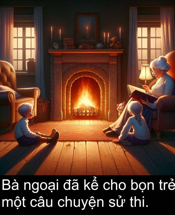 trẻ: Bà ngoại đã kể cho bọn trẻ một câu chuyện sử thi.