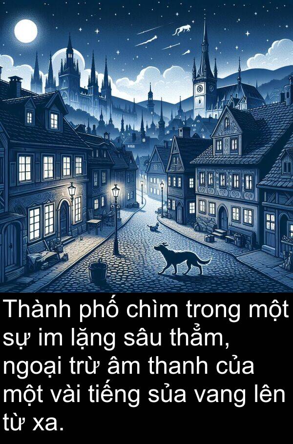 lặng: Thành phố chìm trong một sự im lặng sâu thẳm, ngoại trừ âm thanh của một vài tiếng sủa vang lên từ xa.