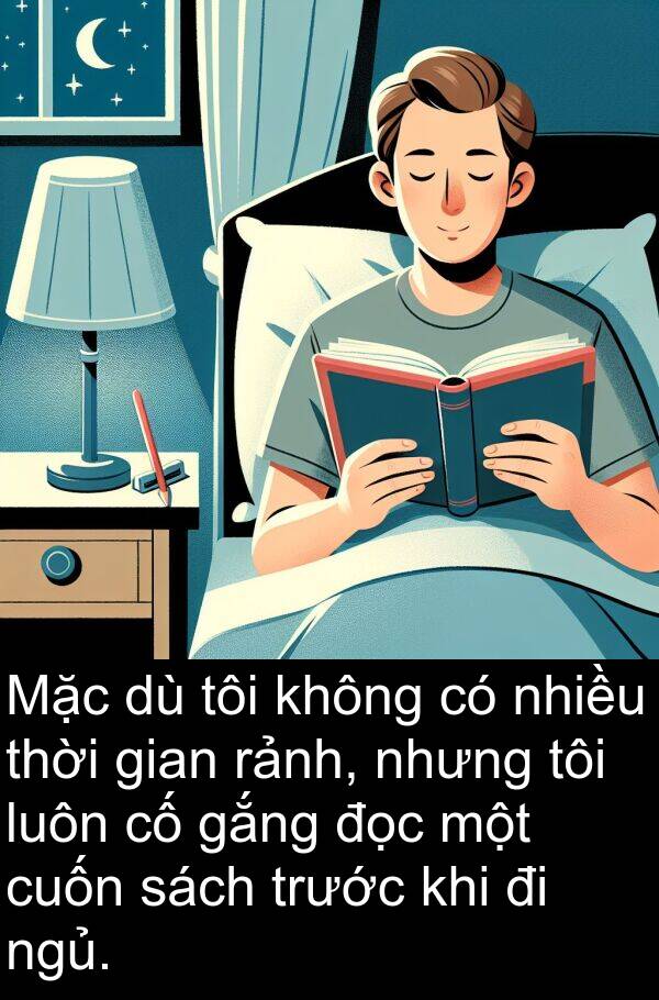 đọc: Mặc dù tôi không có nhiều thời gian rảnh, nhưng tôi luôn cố gắng đọc một cuốn sách trước khi đi ngủ.