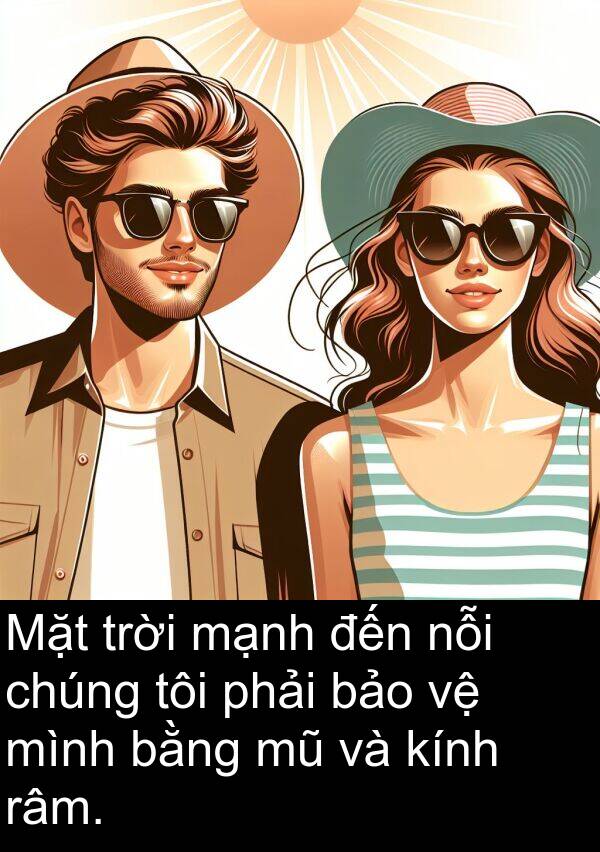 râm: Mặt trời mạnh đến nỗi chúng tôi phải bảo vệ mình bằng mũ và kính râm.