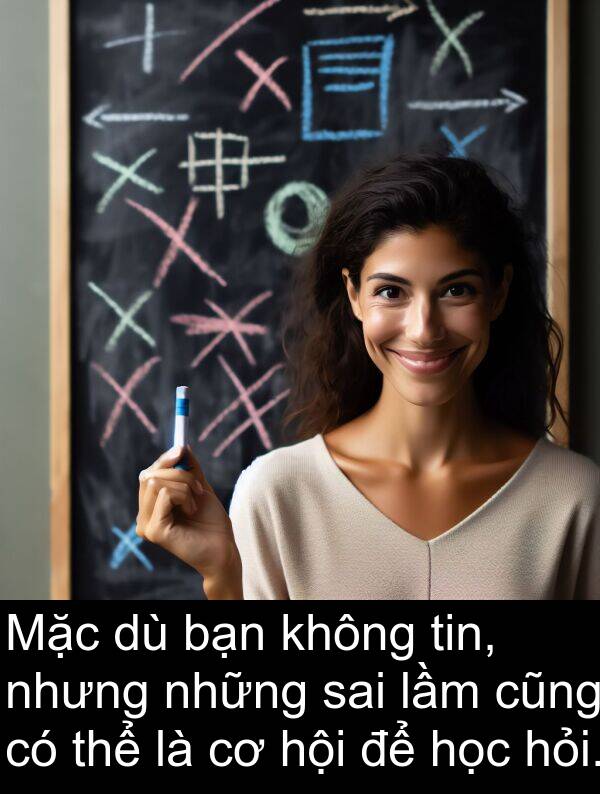 lầm: Mặc dù bạn không tin, nhưng những sai lầm cũng có thể là cơ hội để học hỏi.