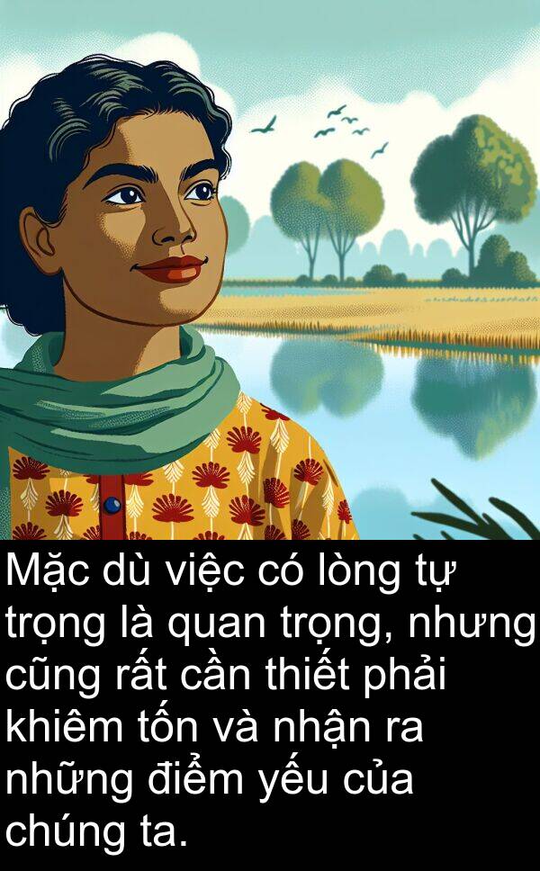 yếu: Mặc dù việc có lòng tự trọng là quan trọng, nhưng cũng rất cần thiết phải khiêm tốn và nhận ra những điểm yếu của chúng ta.
