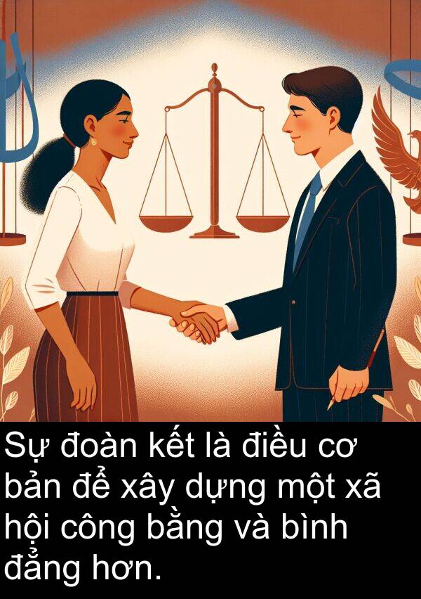 đẳng: Sự đoàn kết là điều cơ bản để xây dựng một xã hội công bằng và bình đẳng hơn.