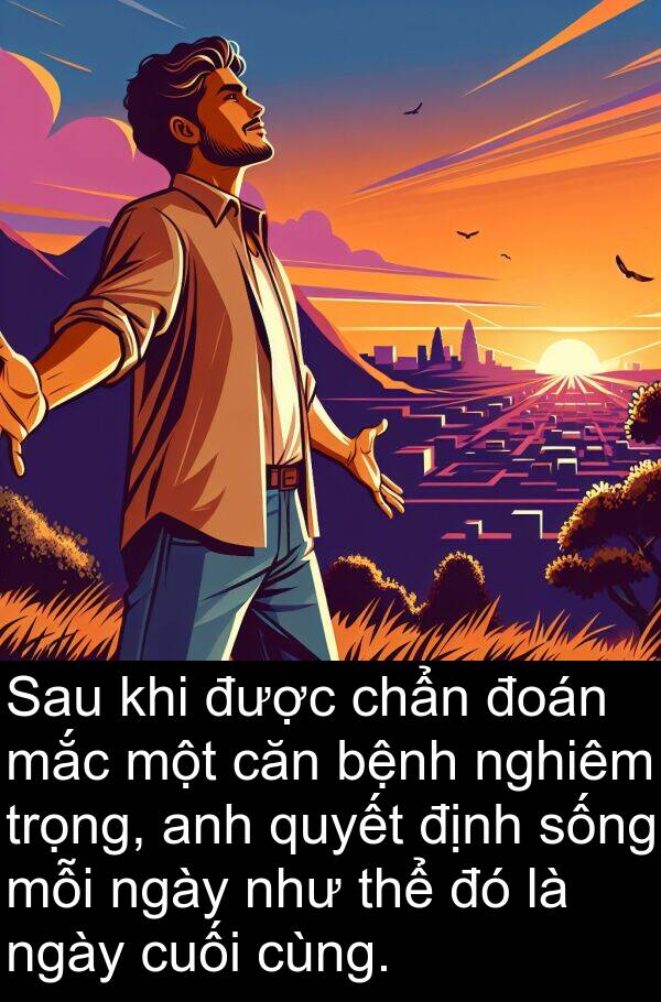 đoán: Sau khi được chẩn đoán mắc một căn bệnh nghiêm trọng, anh quyết định sống mỗi ngày như thể đó là ngày cuối cùng.