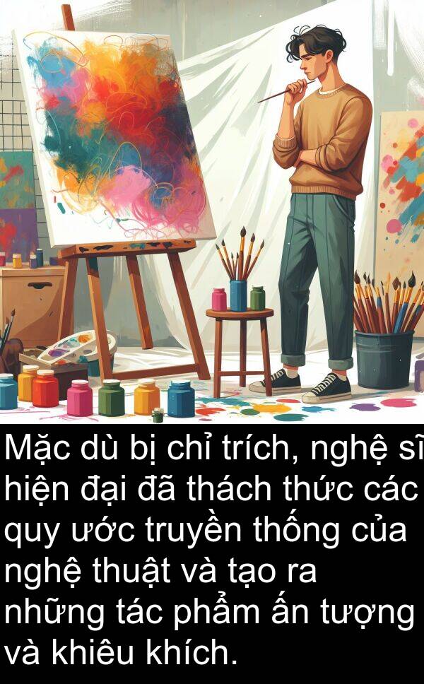 trích: Mặc dù bị chỉ trích, nghệ sĩ hiện đại đã thách thức các quy ước truyền thống của nghệ thuật và tạo ra những tác phẩm ấn tượng và khiêu khích.