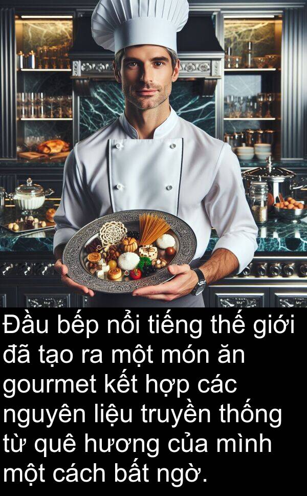 nguyên: Đầu bếp nổi tiếng thế giới đã tạo ra một món ăn gourmet kết hợp các nguyên liệu truyền thống từ quê hương của mình một cách bất ngờ.