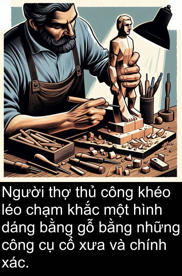 thủ: Người thợ thủ công khéo léo chạm khắc một hình dáng bằng gỗ bằng những công cụ cổ xưa và chính xác.