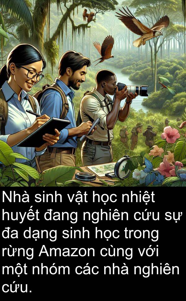 huyết: Nhà sinh vật học nhiệt huyết đang nghiên cứu sự đa dạng sinh học trong rừng Amazon cùng với một nhóm các nhà nghiên cứu.