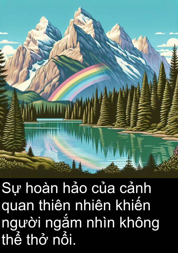 hoàn: Sự hoàn hảo của cảnh quan thiên nhiên khiến người ngắm nhìn không thể thở nổi.