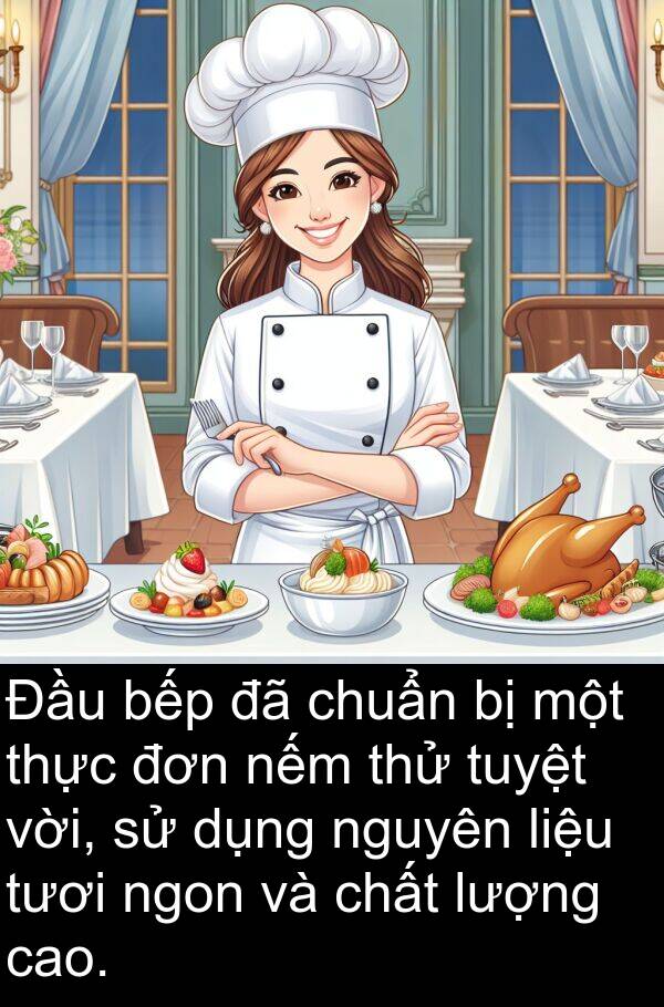 nếm: Đầu bếp đã chuẩn bị một thực đơn nếm thử tuyệt vời, sử dụng nguyên liệu tươi ngon và chất lượng cao.