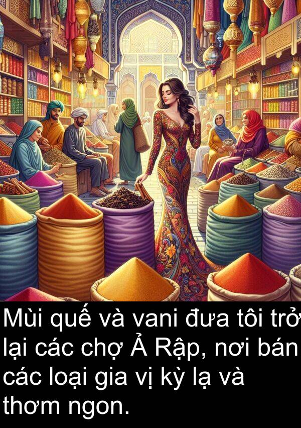 đưa: Mùi quế và vani đưa tôi trở lại các chợ Ả Rập, nơi bán các loại gia vị kỳ lạ và thơm ngon.