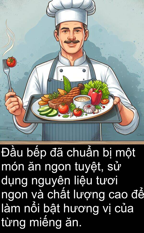 nguyên: Đầu bếp đã chuẩn bị một món ăn ngon tuyệt, sử dụng nguyên liệu tươi ngon và chất lượng cao để làm nổi bật hương vị của từng miếng ăn.