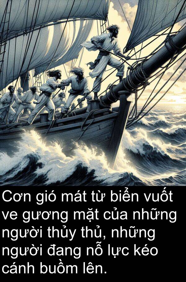 thủ: Cơn gió mát từ biển vuốt ve gương mặt của những người thủy thủ, những người đang nỗ lực kéo cánh buồm lên.