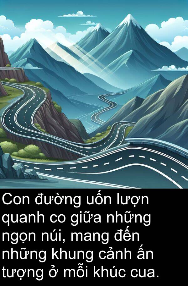cua: Con đường uốn lượn quanh co giữa những ngọn núi, mang đến những khung cảnh ấn tượng ở mỗi khúc cua.