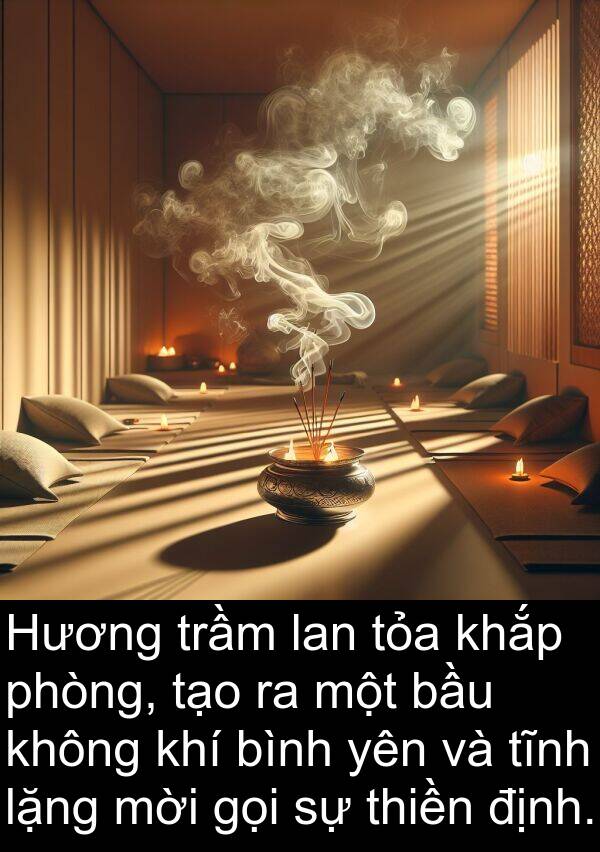 lặng: Hương trầm lan tỏa khắp phòng, tạo ra một bầu không khí bình yên và tĩnh lặng mời gọi sự thiền định.