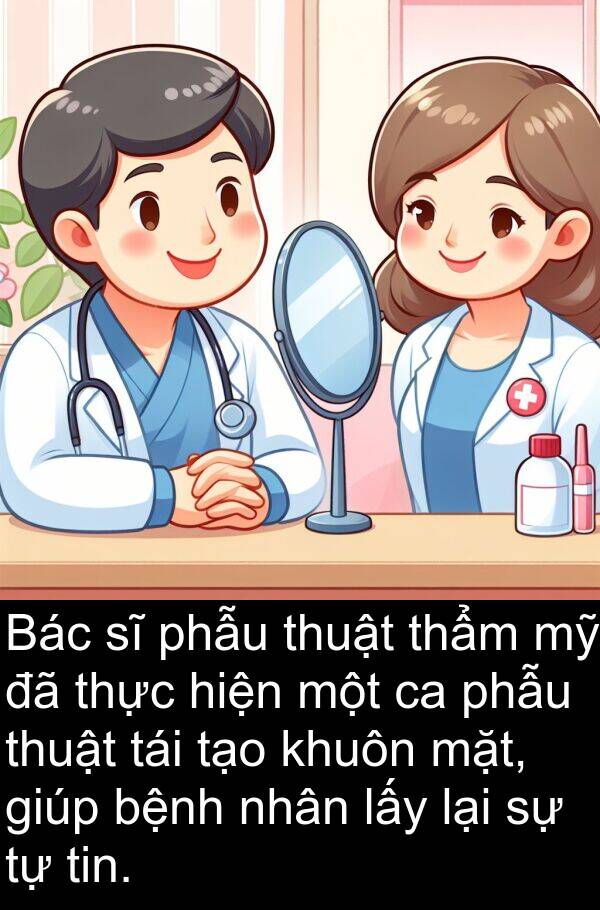 tái: Bác sĩ phẫu thuật thẩm mỹ đã thực hiện một ca phẫu thuật tái tạo khuôn mặt, giúp bệnh nhân lấy lại sự tự tin.