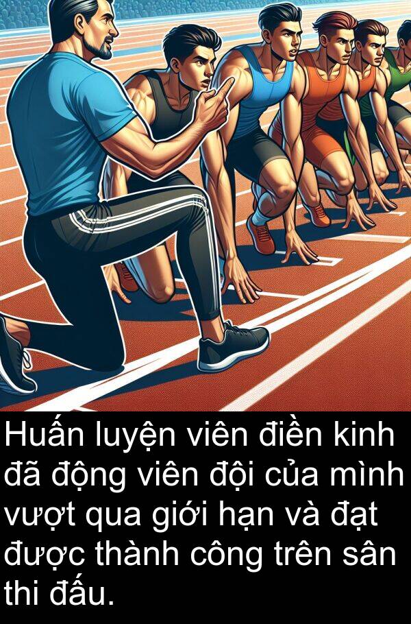 điền: Huấn luyện viên điền kinh đã động viên đội của mình vượt qua giới hạn và đạt được thành công trên sân thi đấu.