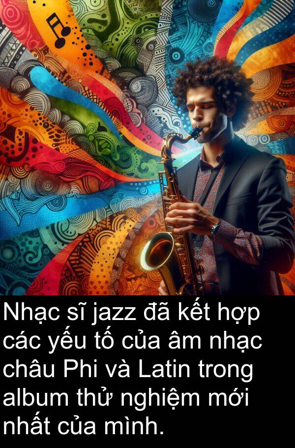 nghiệm: Nhạc sĩ jazz đã kết hợp các yếu tố của âm nhạc châu Phi và Latin trong album thử nghiệm mới nhất của mình.