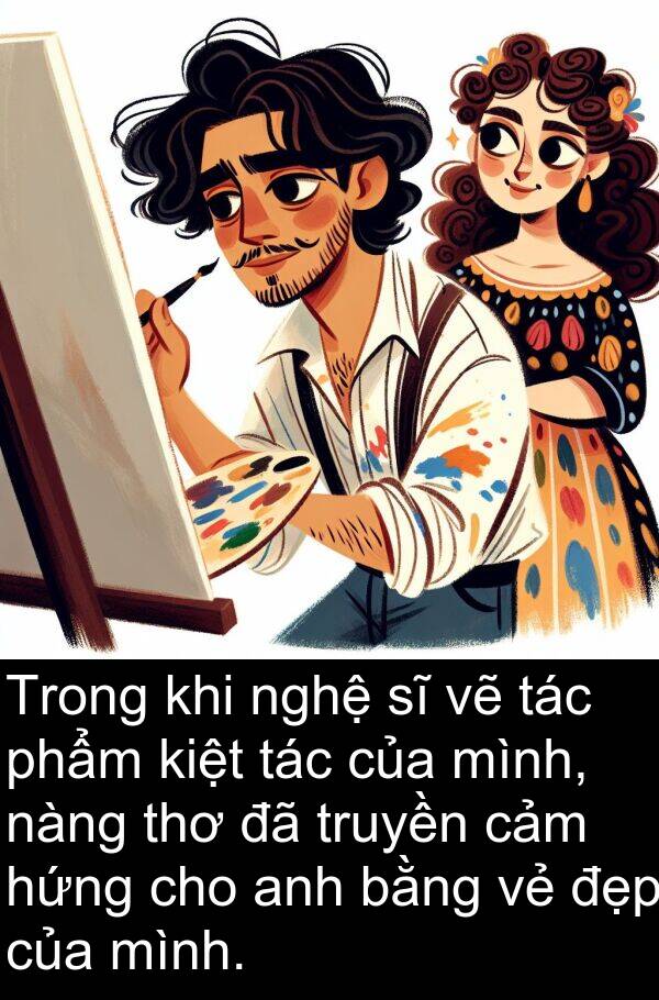nàng: Trong khi nghệ sĩ vẽ tác phẩm kiệt tác của mình, nàng thơ đã truyền cảm hứng cho anh bằng vẻ đẹp của mình.