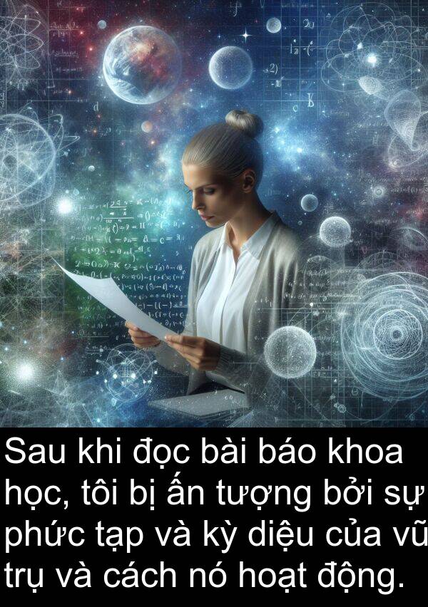 diệu: Sau khi đọc bài báo khoa học, tôi bị ấn tượng bởi sự phức tạp và kỳ diệu của vũ trụ và cách nó hoạt động.