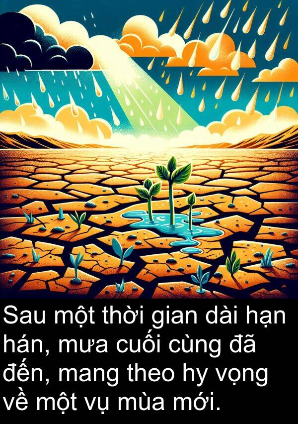 hán: Sau một thời gian dài hạn hán, mưa cuối cùng đã đến, mang theo hy vọng về một vụ mùa mới.