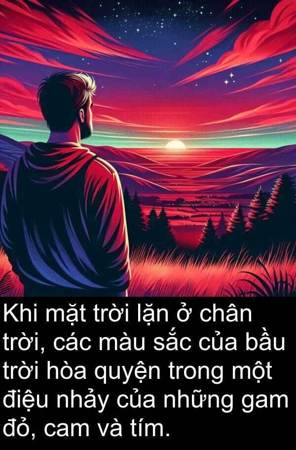 đỏ: Khi mặt trời lặn ở chân trời, các màu sắc của bầu trời hòa quyện trong một điệu nhảy của những gam đỏ, cam và tím.