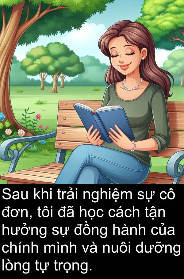 nghiệm: Sau khi trải nghiệm sự cô đơn, tôi đã học cách tận hưởng sự đồng hành của chính mình và nuôi dưỡng lòng tự trọng.