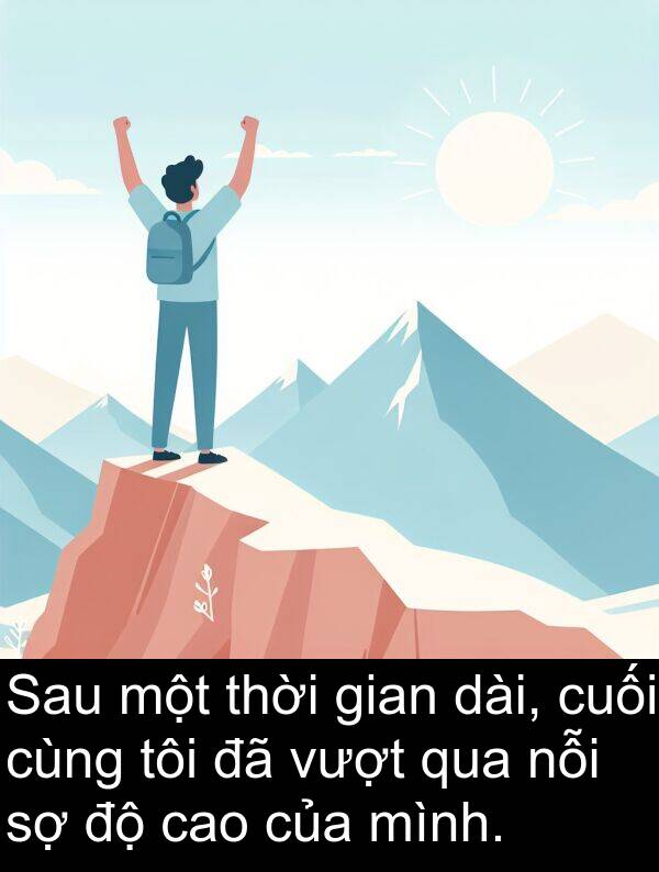 gian: Sau một thời gian dài, cuối cùng tôi đã vượt qua nỗi sợ độ cao của mình.