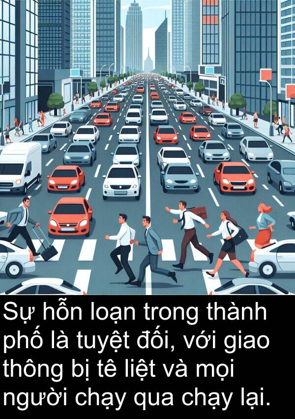 liệt: Sự hỗn loạn trong thành phố là tuyệt đối, với giao thông bị tê liệt và mọi người chạy qua chạy lại.