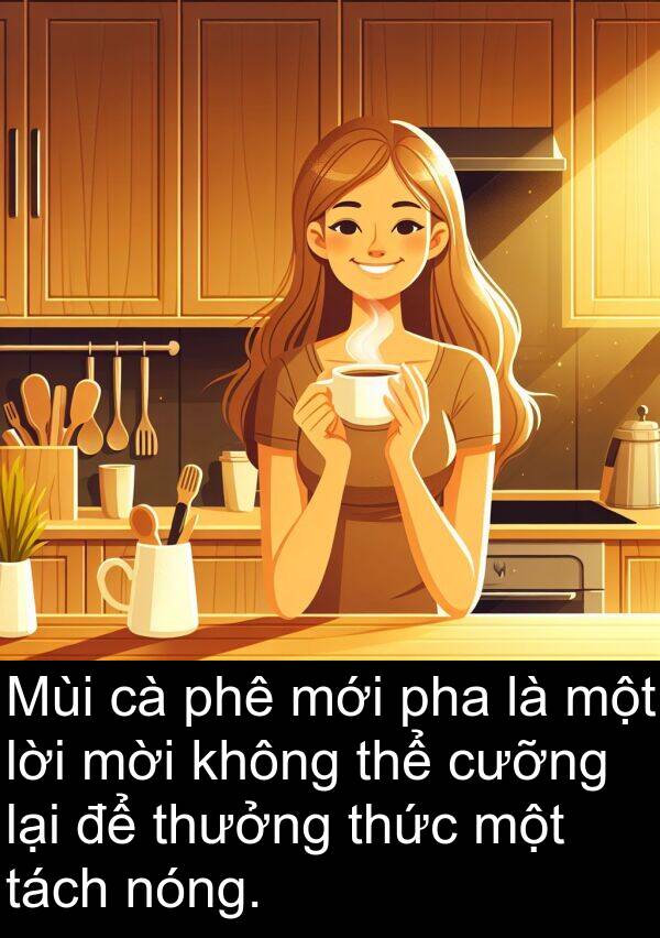 thưởng: Mùi cà phê mới pha là một lời mời không thể cưỡng lại để thưởng thức một tách nóng.
