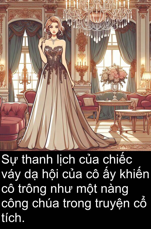 nàng: Sự thanh lịch của chiếc váy dạ hội của cô ấy khiến cô trông như một nàng công chúa trong truyện cổ tích.