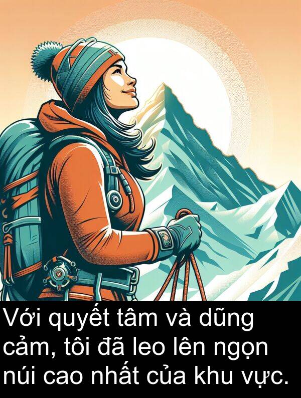 núi: Với quyết tâm và dũng cảm, tôi đã leo lên ngọn núi cao nhất của khu vực.