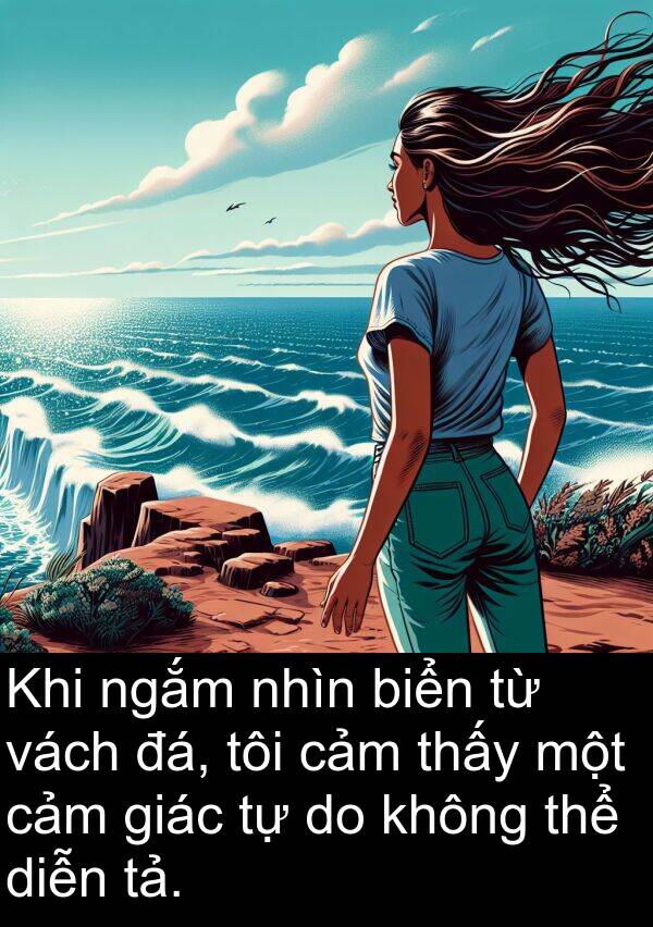 đá: Khi ngắm nhìn biển từ vách đá, tôi cảm thấy một cảm giác tự do không thể diễn tả.