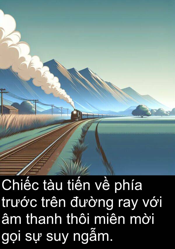 tiến: Chiếc tàu tiến về phía trước trên đường ray với âm thanh thôi miên mời gọi sự suy ngẫm.