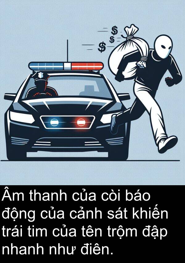 đập: Âm thanh của còi báo động của cảnh sát khiến trái tim của tên trộm đập nhanh như điên.