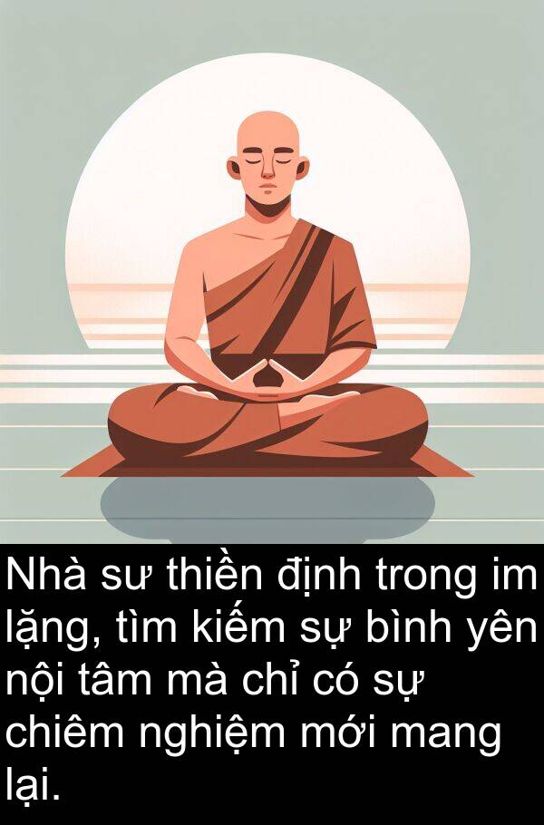 nghiệm: Nhà sư thiền định trong im lặng, tìm kiếm sự bình yên nội tâm mà chỉ có sự chiêm nghiệm mới mang lại.