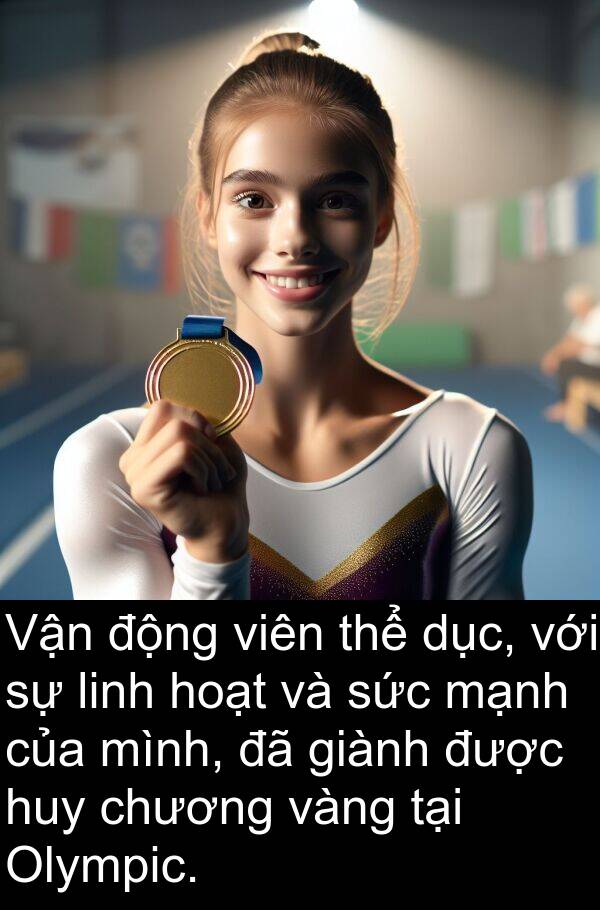linh: Vận động viên thể dục, với sự linh hoạt và sức mạnh của mình, đã giành được huy chương vàng tại Olympic.