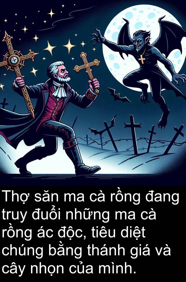 đuổi: Thợ săn ma cà rồng đang truy đuổi những ma cà rồng ác độc, tiêu diệt chúng bằng thánh giá và cây nhọn của mình.