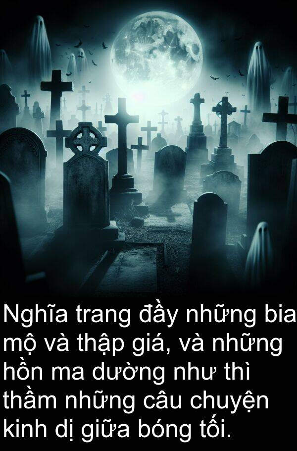 bia: Nghĩa trang đầy những bia mộ và thập giá, và những hồn ma dường như thì thầm những câu chuyện kinh dị giữa bóng tối.