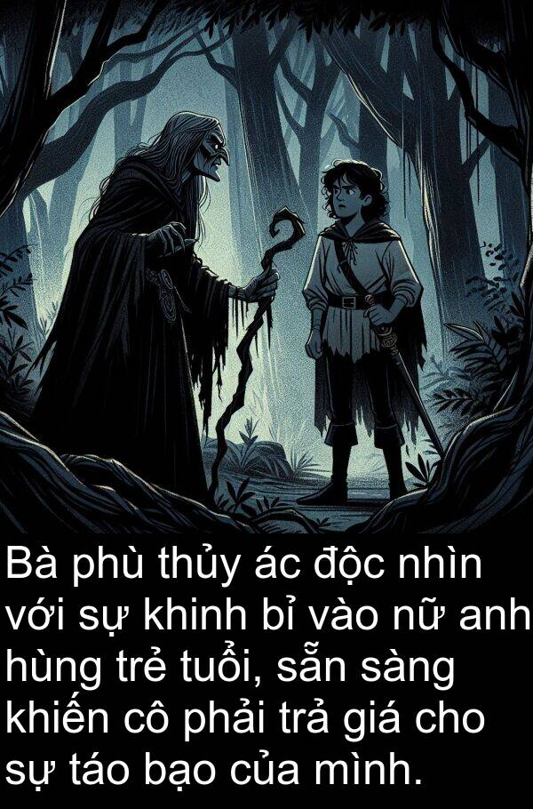 táo: Bà phù thủy ác độc nhìn với sự khinh bỉ vào nữ anh hùng trẻ tuổi, sẵn sàng khiến cô phải trả giá cho sự táo bạo của mình.