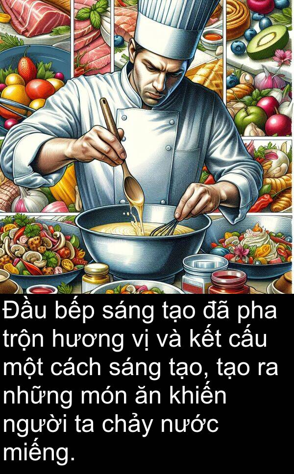 cấu: Đầu bếp sáng tạo đã pha trộn hương vị và kết cấu một cách sáng tạo, tạo ra những món ăn khiến người ta chảy nước miếng.