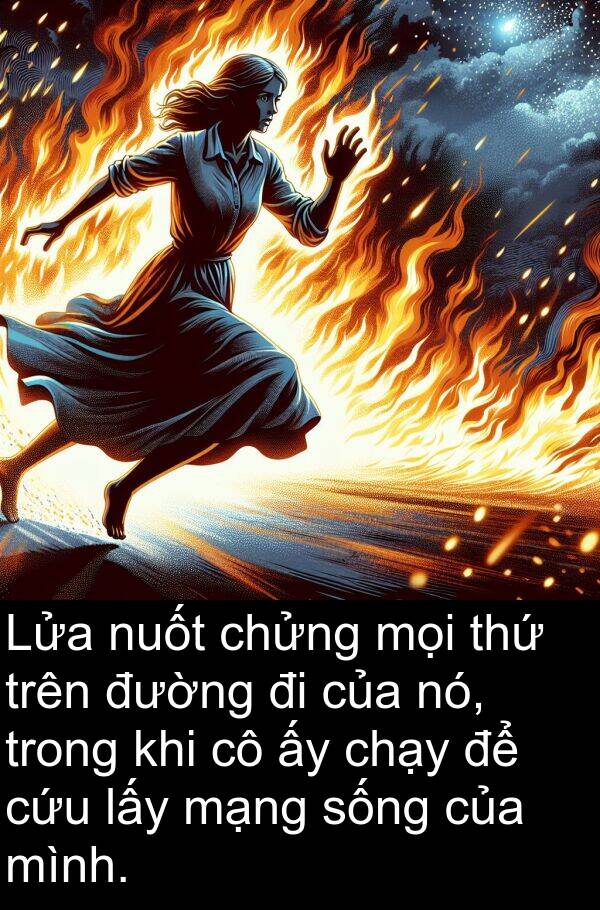 chửng: Lửa nuốt chửng mọi thứ trên đường đi của nó, trong khi cô ấy chạy để cứu lấy mạng sống của mình.